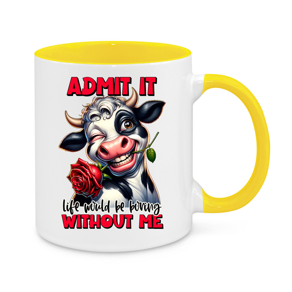 Admit It – Life Would Be Boring Without Me" Funny Cow Mug – Humorous Coffee Cup for Fun Personalities