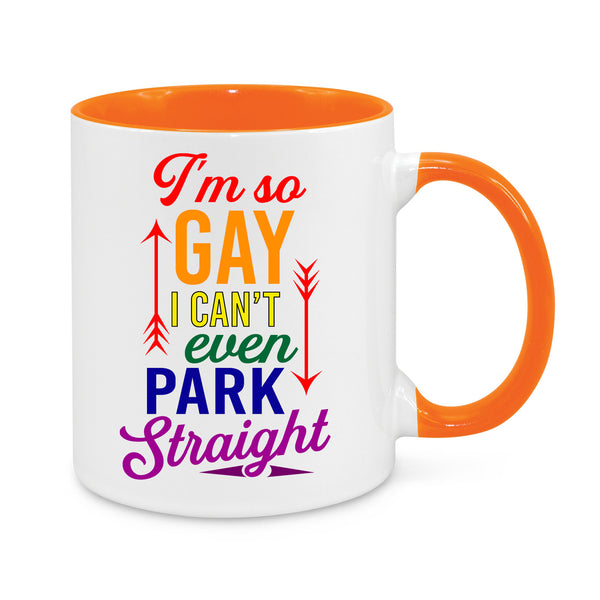 I'm So Gay I Can't Even Park Straight Mug – Funny LGBTQ+ Pride Coffee Cup