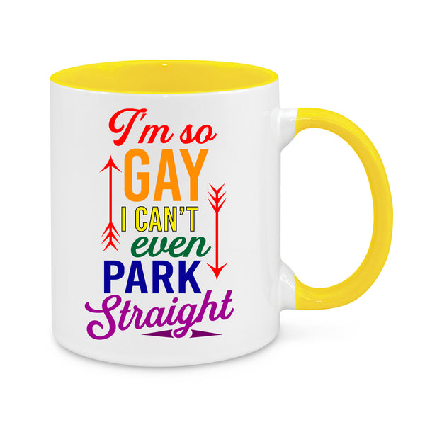 I'm So Gay I Can't Even Park Straight Mug – Funny LGBTQ+ Pride Coffee Cup