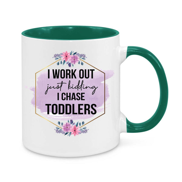 Funny Mum Mug – "I Work Out… Just Kidding, I Chase Toddlers" Coffee Cup