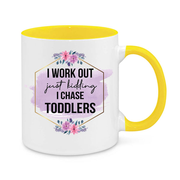 Funny Mum Mug – "I Work Out… Just Kidding, I Chase Toddlers" Coffee Cup