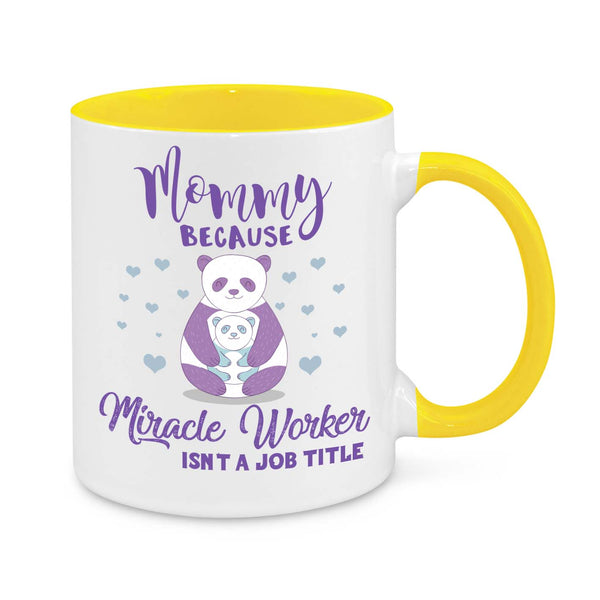 Mommy Because Miracle Worker Isn't a Job Title Novelty Mug
