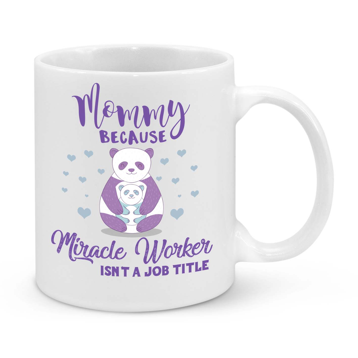 Mommy Because Miracle Worker Isn't a Job Title Novelty Mug