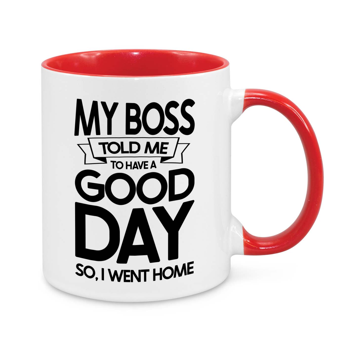 My Boss Told Me to Have a Good Day Novelty Mug