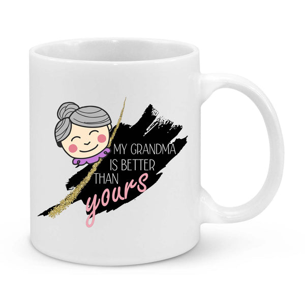 My Grandma is Better Than Yours – Funny & Cute Grandma Gift Mug | Best Nana Ever Present