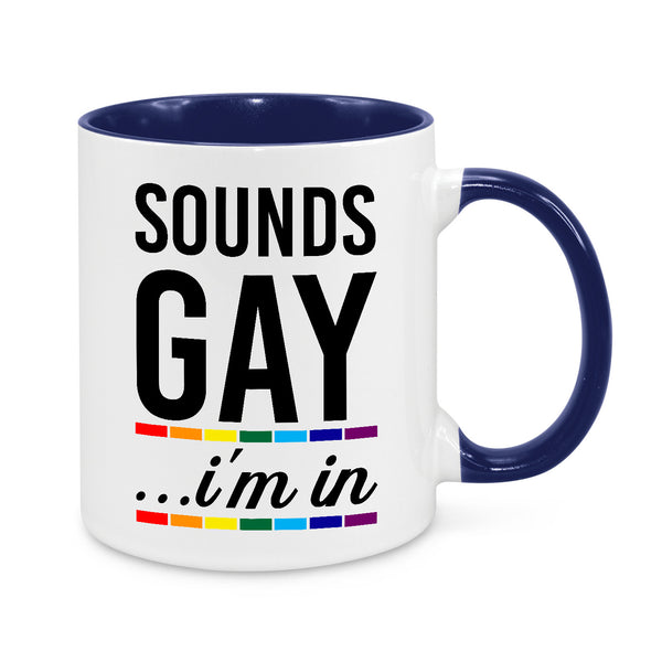 Sounds Gay, I'm In Novelty Mug