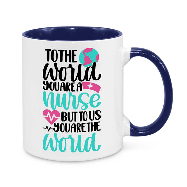 Personalised Nurse Appreciation Mug - 11oz Custom Nurse Gift - To The World You Are A Nurse But To Us You Are The World - Thank You Gift for Nurses - Novelty Nurse Coffee Cup