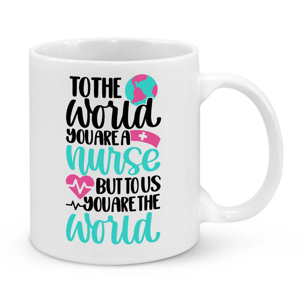 Personalised Nurse Appreciation Mug - 11oz Custom Nurse Gift - To The World You Are A Nurse But To Us You Are The World - Thank You Gift for Nurses - Novelty Nurse Coffee Cup