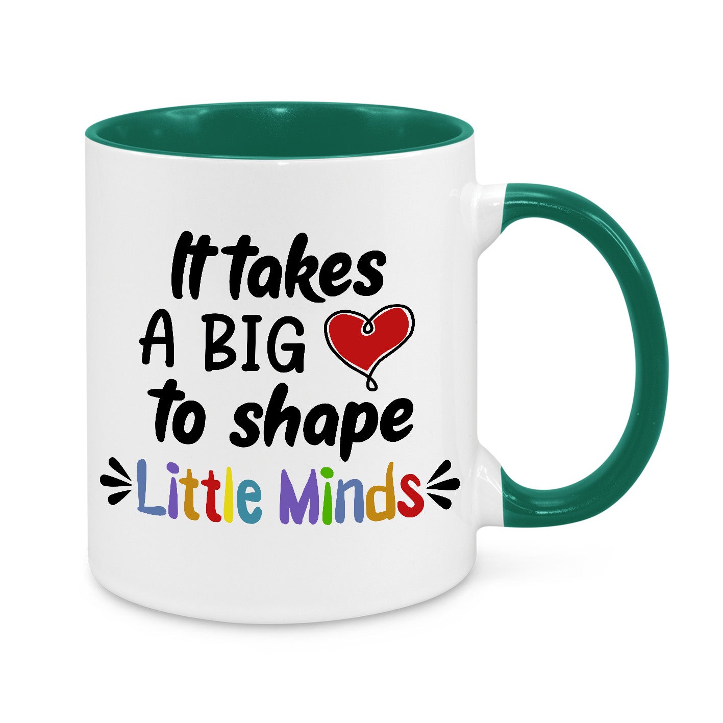 It Takes Big Heart to Shape Little Minds Novelty Mug, white mug with green handle and inside