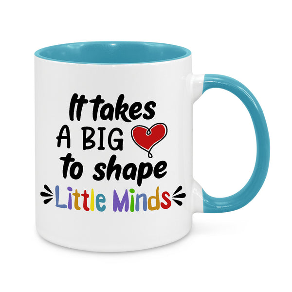 It Takes Big Heart to Shape Little Minds Novelty Mug, white mug with turquoise handle and inside