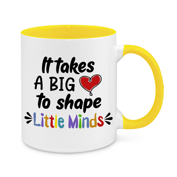 It Takes Big Heart to Shape Little Minds Novelty Mug, white mug with yellow handle and inside