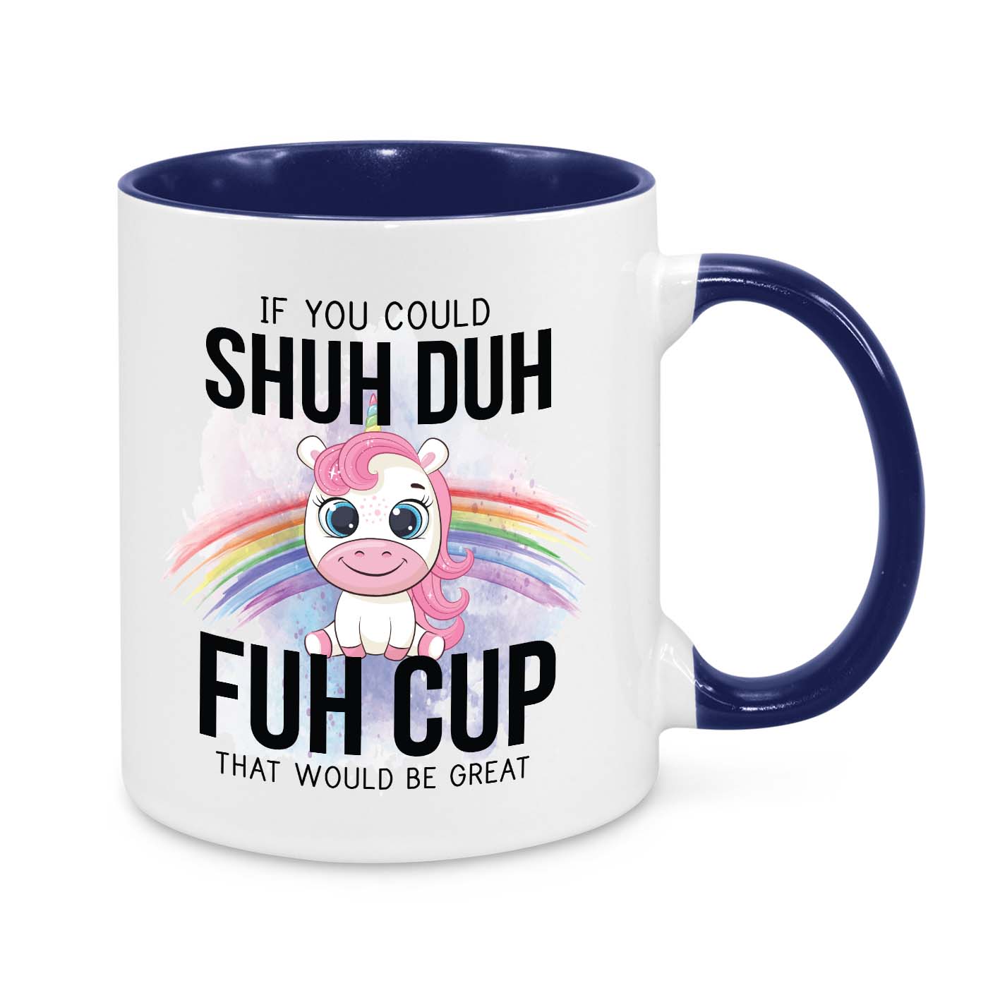 Shuh Duh Fuh Cup Mug – Funny Unicorn Coffee Cup with Rainbow