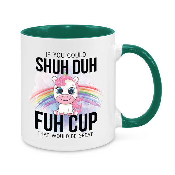Shuh Duh Fuh Cup Mug – Funny Unicorn Coffee Cup with Rainbow