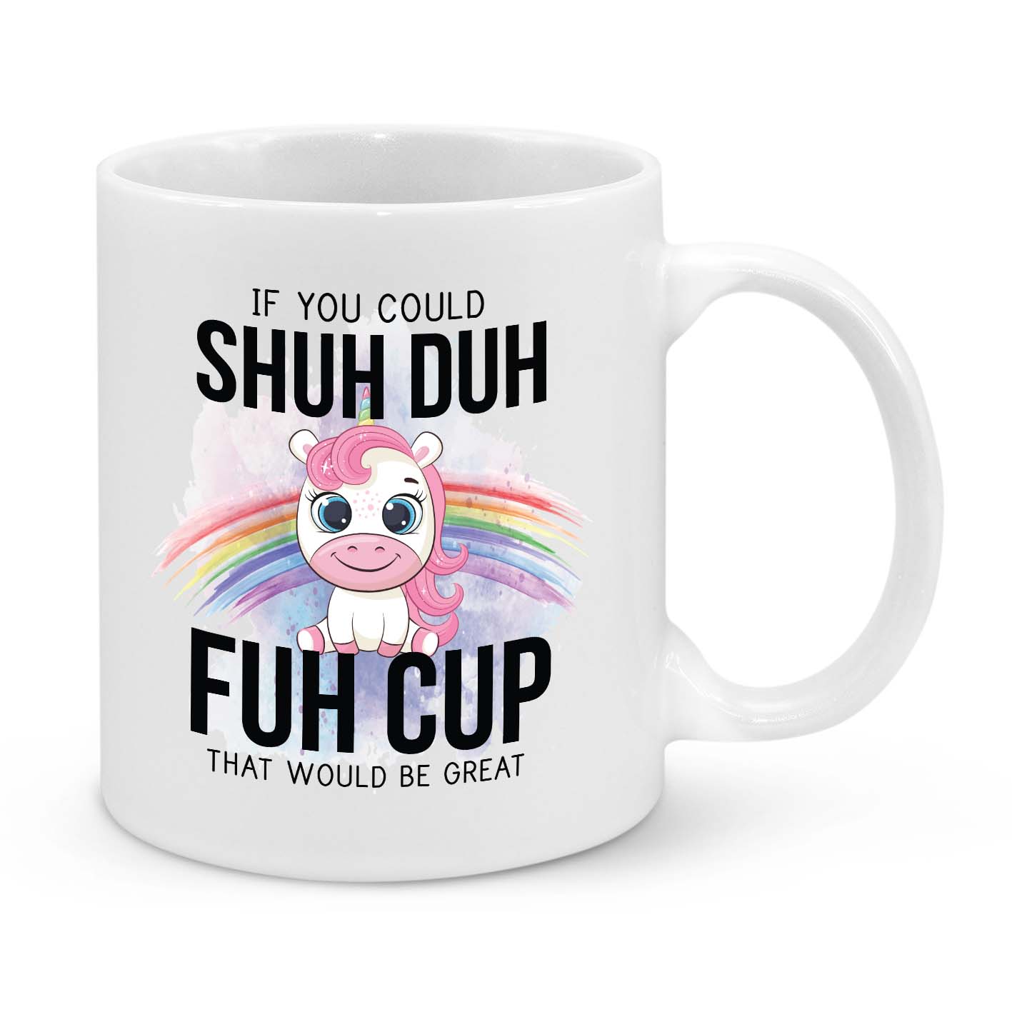 Shuh Duh Fuh Cup Mug – Funny Unicorn Coffee Cup with Rainbow