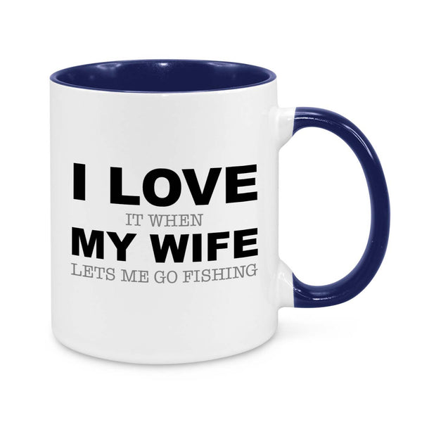 Funny Fishing Coffee Mug for Men - I Love It When My Wife Lets Me Go Fishing - Gift for Husband
