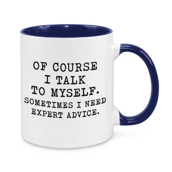 Funny "Of Course I Talk to Myself" Mug – 11oz Coffee Cup – Humorous Gift for Friends, Coworkers & Family