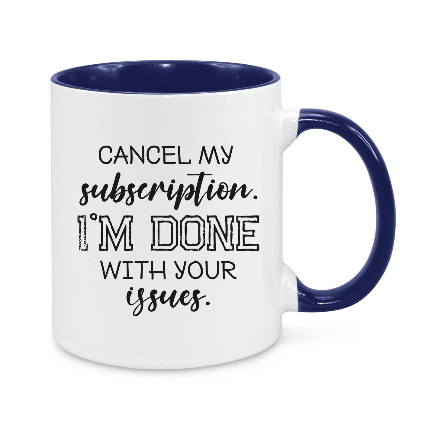 Cancel My Subscription Novelty Mug