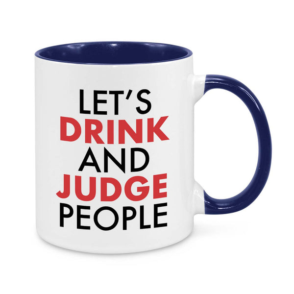 Let's Drink and Judge People Novelty Mug