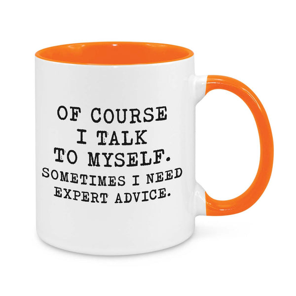 Funny "Of Course I Talk to Myself" Mug – 11oz Coffee Cup – Humorous Gift for Friends, Coworkers & Family