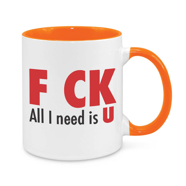 All I Need Is You Novelty Mug