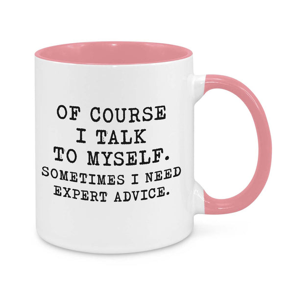 Funny "Of Course I Talk to Myself" Mug – 11oz Coffee Cup – Humorous Gift for Friends, Coworkers & Family