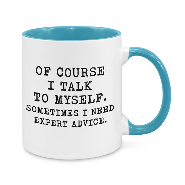 Funny "Of Course I Talk to Myself" Mug – 11oz Coffee Cup – Humorous Gift for Friends, Coworkers & Family