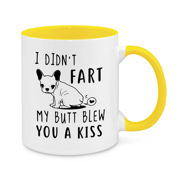 Funny French Bulldog Mug – "I Didn't Fart, My Butt Blew You a Kiss" Dog Lover Gift