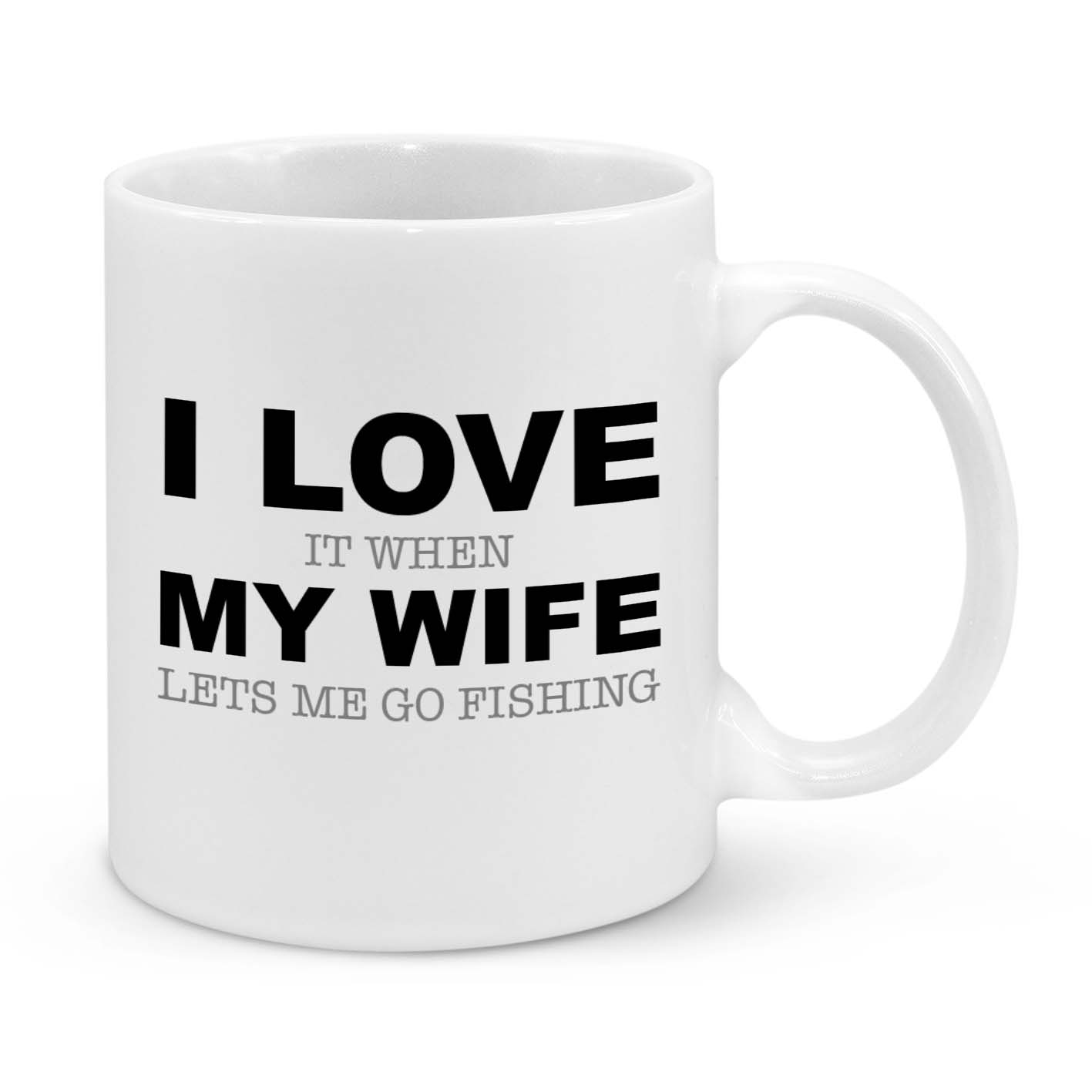 Funny Fishing Coffee Mug for Men - I Love It When My Wife Lets Me Go Fishing - Gift for Husband