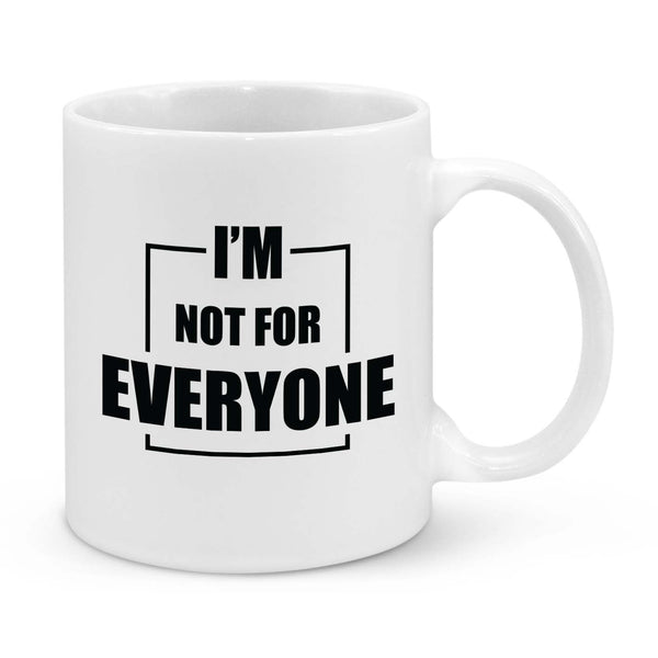 "I’m Not for Everyone" Funny Coffee Mug – Sarcastic & Bold Statement Gift for Confident People