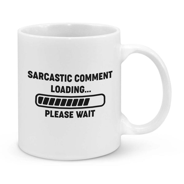 Funny Sarcastic Coffee Mug – "Sarcastic Comment Loading... Please Wait" 11oz Cup